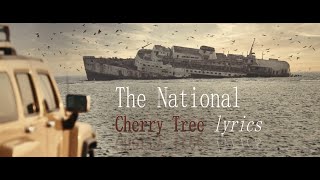 The National - Cherry Tree (lyrics)