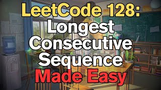 LeetCode 128: Longest Consecutive Sequence Made Easy for Complete Beginners - Python Tutorial
