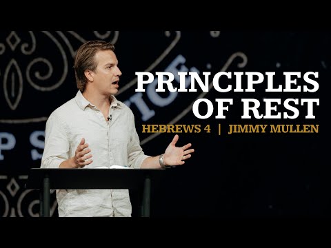 Principles of Rest    Hebrews 4    Jimmy Mullen