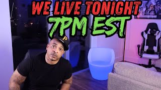 We Live Tonight At 7pm EST!!