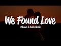 Rihanna - We Found Love (Lyrics) ft. Calvin Harris