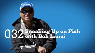 Tips And Tricks: Sneaking Up On Fish With Bob Izumi