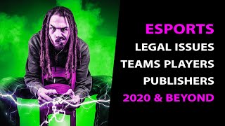 ESPORTS ECOSYSTEM 2020 & FUTURE: Legal Issues for Publishers, Platforms, Teams, Leagues and Players