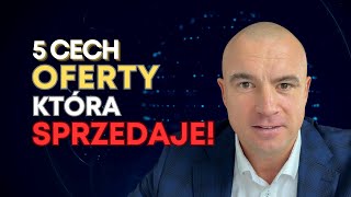 Co musi zawierać OFERTA, która skłoni klienta DO ZAKUPU? 5 UKRYTYCH TECHNIK!