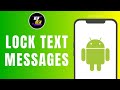 How to Lock Text Messages on Android