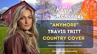 Kayla McKinney Performs An Amazing Cover of Travis Tritt's Anymore