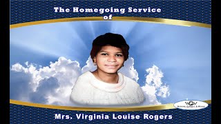 The Homegoing Service of Mrs. Virginia Louise Rogers
