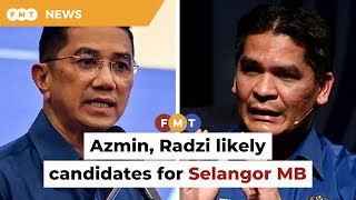 Azmin, Radzi seen as PN’s candidates for Selangor MB