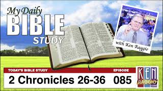 Today's Bible Study 085 2 Chronicles 26-36