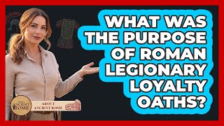 What Was the Purpose of Roman Legionary Loyalty Oaths?