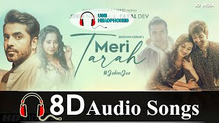 8D AUDIO | MERI TARAH SONG - JUBIN NAUTIYAL, PAYAL DEV | 3D SONGS | MERI TARAH 8D SONG | 3D INDIA