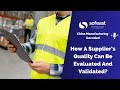 How A Supplier’s Quality Can Be Evaluated And Validated?