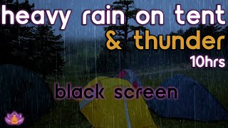 [Black Screen] Heavy Rain on Tent | Heavy Rain and Thunder | Rain Sounds for Sleep / Study / Relax