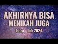 Libra Juli 2024 : AKHIRNYA BISA MENIKAH JUGA