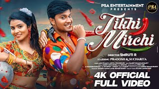 Tikhi Mirchi || ତିଖିମିର୍ଚି || Full Video || Pradosh \u0026 Sucharita || Smruti R || Psa Entertainment