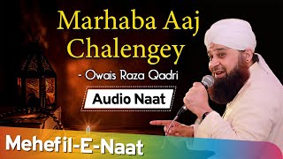 Emotional Kalam 2020 | Marhaba Aaj Chalengey | Muhammad Owais Raza Qadri