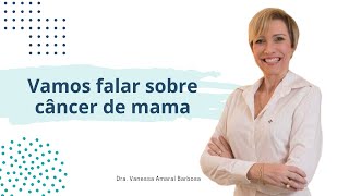 Dra Vanessa fala sobre câncer de mama - Psiquiatria BH