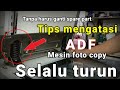 Tanpa harus ganti spare part,cara mengatasi Adf mesin foto copy selalu turun