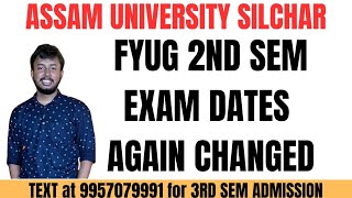 FYUG 2ND SEMESTER EXAM DATES AGAIN CHANGED| ASSAM UNIVERSITY SILCHAR | Kali Charan Deb