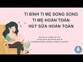 Ti bình ti mẹ song song - Ti mẹ hoàn toàn - Hút sữa hoàn toàn/Câu chuyện sữa mẹ P16