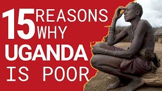 15 Reasons Why Uganda is financially struggling