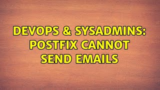 DevOps & SysAdmins: postfix cannot send emails