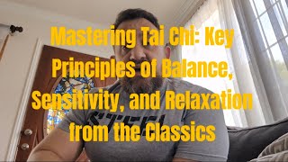 Mastering Tai Chi: Key Principles of Balance, Sensitivity, and Relaxation from the Classics