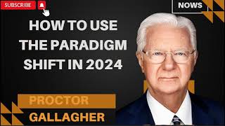 How To Use The Paradigm Shift In 2024 - Proctor Gallagher