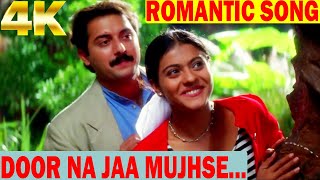 Hindi Romantic Song in 4K | Door Na Jaa Mujhse Paas Aa Song | SAPNAY Song | 90's Superhit Love Song