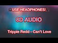 Trippie Redd - Can't Love (8D AUDIO)