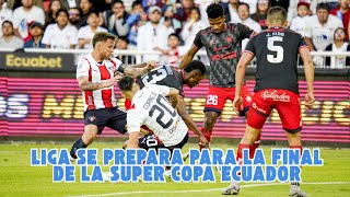 EGO DIGITAL:  Liga se prepara para la final de la super Copa Ecuador