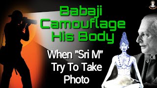 Babaji Camouflage His Body | When Sri M Tries To Take His Photo | Super Powers of Yogis | Part -1 |