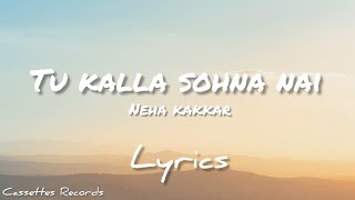 Kalla Sohna Nai - Lyrics | Neha Kakkar | Asim Riaz | Himanshi Khurana