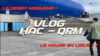 LE HAVRE - QUEVILLY : LE HAC EN LIGUE 1 ? (vlog foot #1)