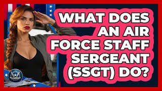 What Does An Air Force Staff Sergeant (SSgt) Do? - Sky Command Brotherhood