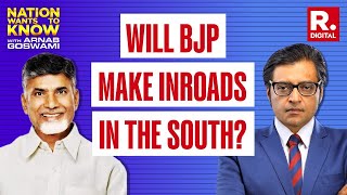 BJP Has Made Inroads Into The South Without A Doubt: Chandrababu Naidu Tells Arnab On NWTK