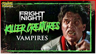 Killer Creatures: Vampires | Fright Night | Creature Features