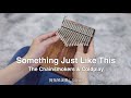 Something Just Like This - The Chainsmokers & Coldplay - Kalimba Cover 拇指琴卡林巴琴