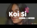 Koi Si Slowed & Reverb 🤍 | Afsana Khan, Nirmaan, Enzo | Alpu Vibe✨