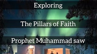 Exploring the Pillars of Faith | Understanding true Virtue in Islam | Prophet Muhammad saw
