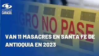 Otra masacre en Santa Fe de Antioquia: asesinan a 6 personas en menos de 10 horas