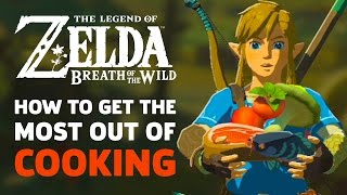 How To Get The Most Out Of Cooking in Zelda: Breath Of The Wild