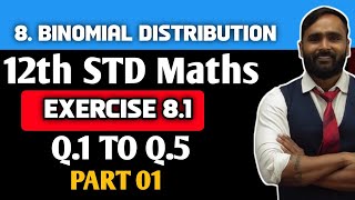 12TH STD MATHS 2 | 8.BINOMIAL DISTRIBUTION | EXERCISE 8.1 | Q.1 TO Q.5| PART 01| PRADEEP GIRI SIR