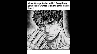 When George Addair said 🗣 #anime #guts #quotes #sad #fear