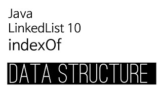 LinkedList - java 구현 10 : indexOf