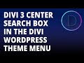Divi 3 - Center Search Box in the Divi WordPress theme menu