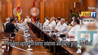 President agrees to form interim all party govt:  Maithri