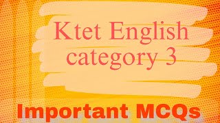 Ktet English category 3 part 3 | important MCQs |