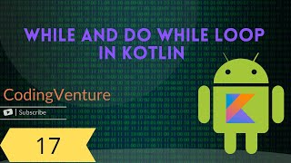 Kotlin Tutorials | part - 17 |While and Do While Loop Break And Continue