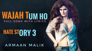 Wajah Tum Ho FULL LYRICAL Song | Hate Story 3 |Armaan Malik | Zareen K, Sharman J, Daisy S & Karan S